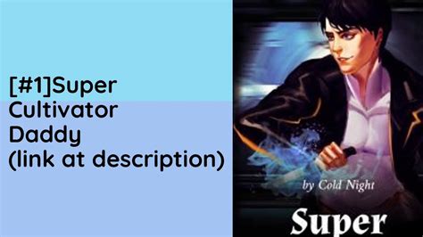 super cultivator daddy|Super Cultivator Daddy novel, a Super Cultivator Daddy Story .